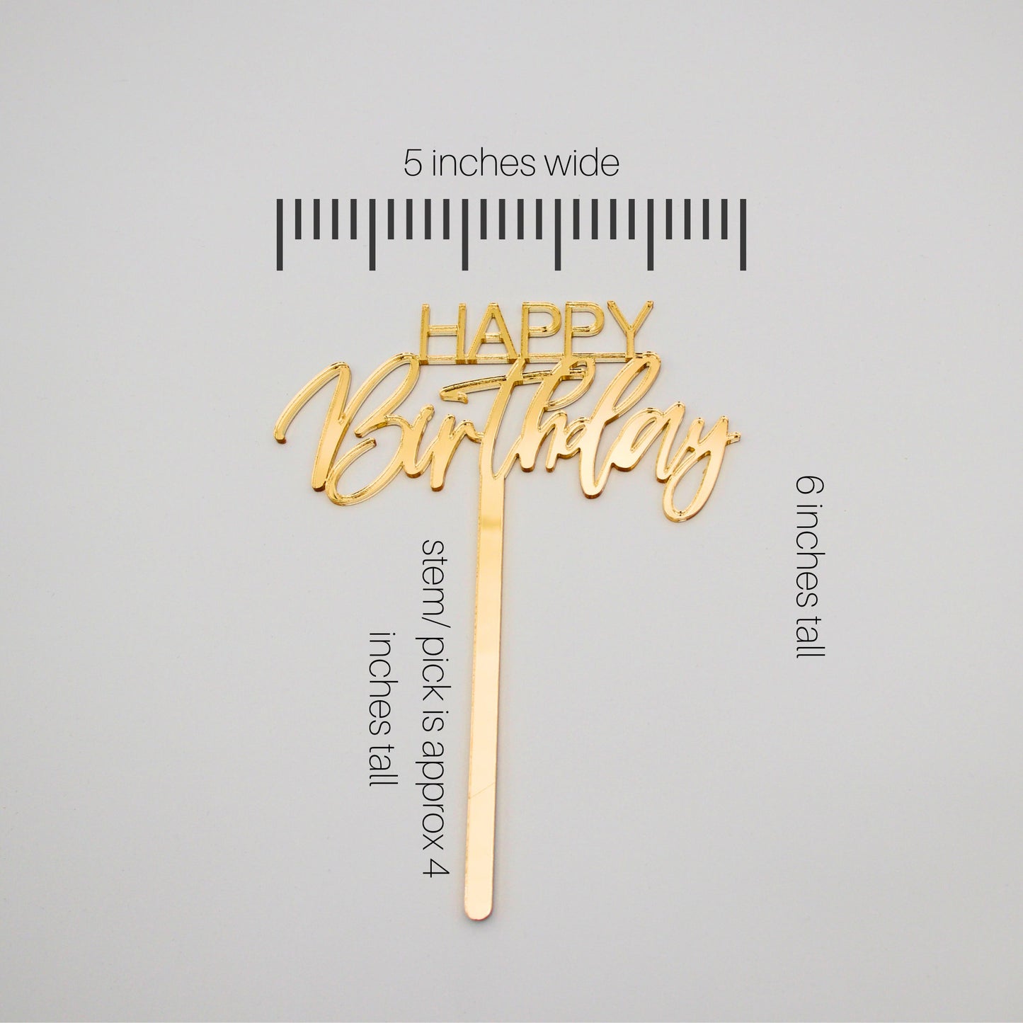 Image describing size for happy birthday cake topper. 5 inches wide. 6 inches tall. The stem/pick is approximately 4 inches tall.